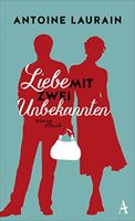 Liebe mit zwei Unbekannten - Antoine Laurain - Roman Kr. München - Oberschleißheim Vorschau