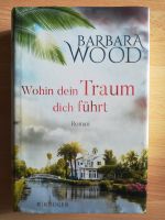 Barbara Wood, Wohin dein Traum dich führt, Roman Hessen - Flörsbachtal Vorschau