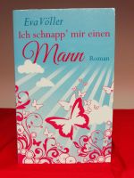 Ich schnapp‘ mir einen Mann Roman von Eva Völler 2002 Meller Tasc Schleswig-Holstein - Flintbek Vorschau