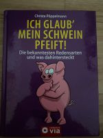 Ich glaub mein Schwein pfeift / Redensarten Leipzig - Paunsdorf Vorschau