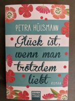Glück ist, wenn man trotzdem liebt, Petra Hülsmann Nordrhein-Westfalen - Wesel Vorschau