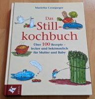 Das Stillkochbuch - 100 Rezepte für Mutter und Kind - Cronjaeger Sachsen-Anhalt - Halle Vorschau