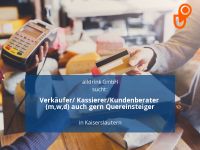Verkäufer/ Kassierer/Kundenberater (m,w,d) auch gern Quereinstei Rheinland-Pfalz - Kaiserslautern Vorschau
