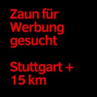 Zaun Werbung Werbefläche gesucht Stuttgart + 15 km Umkreis Stuttgart - Untertürkheim Vorschau