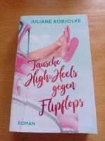 Tausche High Heels gegen Flipflops - Buch Juliane Kobjolke Buch Hessen - Höchst im Odenwald Vorschau