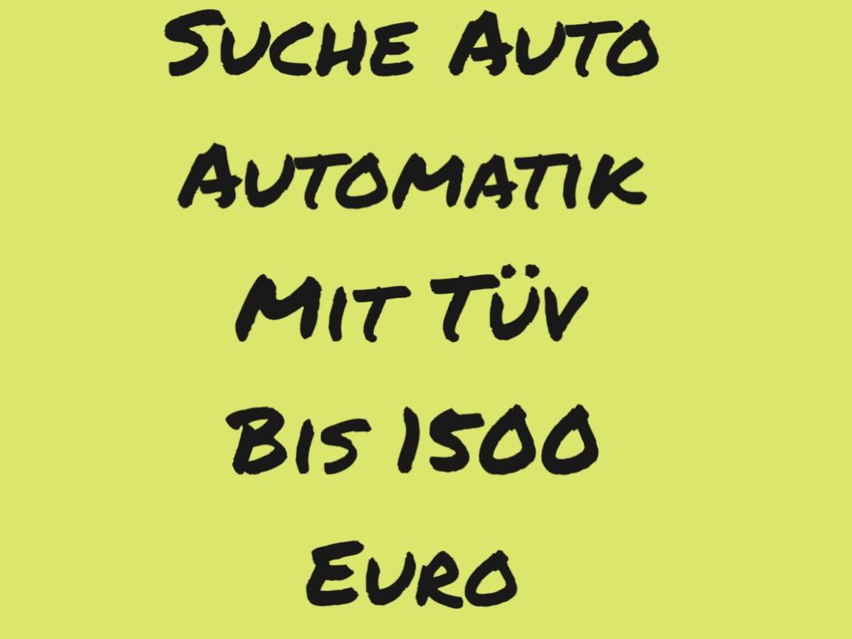 Suche Pkw Automatik Bis 1500 mit Tüv in Much