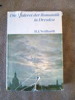 Die Malerei der Romantik in Dresden H.J. Neidhardt Dresden - Laubegast Vorschau