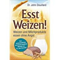 Esst Weizen Weizen und Milchprodukte essen ohne Angst Douillard Thüringen - Jena Vorschau