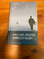 Was uns Jägern wirklich bleibt - Gerd H. Meyden Rheinland-Pfalz - Urbach Westerw Vorschau