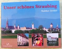 Unser schönes Straubing - von Walther Zeitler Bayern - Zeitlarn Vorschau
