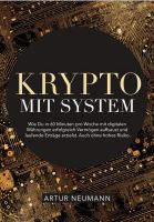 Krypto mit System - A Neumann - Kryptowährungen Bitcoin Trading Bayern - Bayrischzell Vorschau