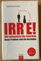 Irre! Wir behandeln die Falschen Manfred Lütz Rheinland-Pfalz - Burbach (Eifel) Vorschau