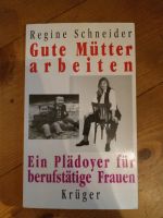 Gute Mütter arbeiten, Plädoyer für berufstätige Mütter, Buch Bayern - Traunstein Vorschau