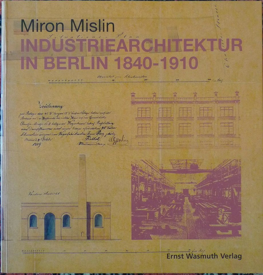 Miron Mislin: Industriearchitektur in Berlin 1840 - 1910, 2002 in Berlin