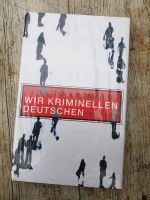 "Wir kriminellen Deutschen" Buch von Christian Bommarius, NEU Hessen - Hanau Vorschau