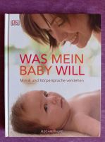 Buch "Was mein Baby will. Mimik und Körpersprache verstehen" Niedersachsen - Burgwedel Vorschau