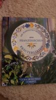 Die schönsten Rezepte aus französischen Kräutergärten Hessen - Kassel Vorschau