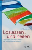 Clif Sanderson - Loslassen und heilen, Deep Field Relaxation DFR Bayern - Gemünden a. Main Vorschau