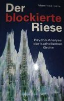 Der blockierte Riese. Psycho-Analyse der katholischen Kirche Bayern - Dillingen (Donau) Vorschau