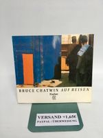 Auf Reisen, Bruce Chatwin Nordrhein-Westfalen - Krefeld Vorschau