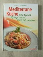 Mediterrane Küche. Die besten Rezepte rund um´s Mittelmeer Hannover - Ahlem-Badenstedt-Davenstedt Vorschau