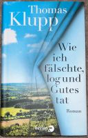 Wie ich fälschte, log und Gutes tat Thomas Klupp Wandsbek - Hamburg Marienthal Vorschau