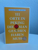 Buch „111 Orte in Peking die man gesehen haben muss“ Aachen - Aachen-Mitte Vorschau