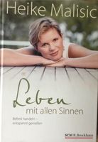 LEBEN MIT ALLEN SINNEN von Heike Malisic Bayern - Neu Ulm Vorschau