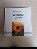 Für meine Tocher v. Barbara Jakob Büchlein Geschenk Nordrhein-Westfalen - Wachtendonk Vorschau