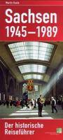 Sachsen 1945-1989. Der historische Reiseführer | Martin Kaule ⭐⭐⭐ Leipzig - Leipzig, Zentrum-Südost Vorschau