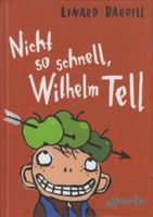 Nicht so schnell, Wilhelm Tell von Linard Bardill Pankow - Prenzlauer Berg Vorschau