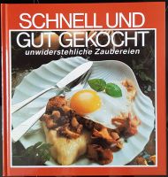 Kochbuch "Schnell u. Gut Gekocht" unwiderstehliche Zaubereien Nordrhein-Westfalen - Hellenthal Vorschau