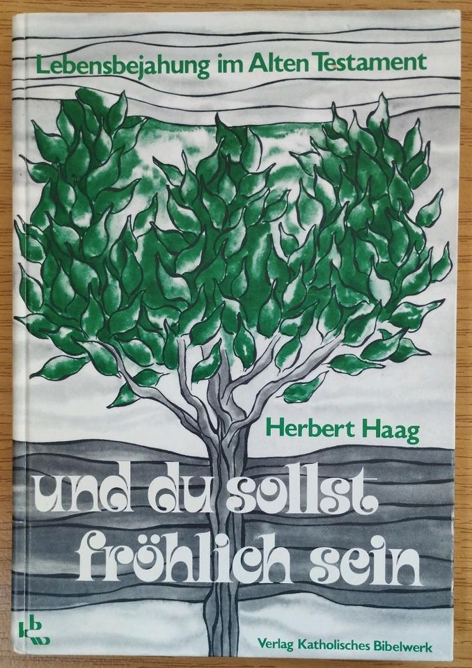 Und du sollst fröhlich sein von Herbert Haag Lebensbejahung im AT in Landau in der Pfalz