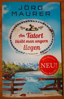 Am Tatort bleibt man ungern liegen  von Jörg Maurer Bayern - Altusried Vorschau