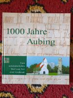 1000 Jahre Aubing Festschrift Buch von 2010 München - Allach-Untermenzing Vorschau