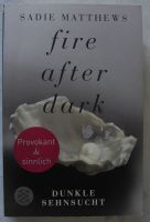 fire after dark, Sadie Matthews; dunkle Sehnsucht; Fischer Verlag Rheinland-Pfalz - Neustadt an der Weinstraße Vorschau