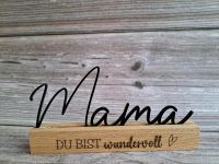 Aufsteller ☆ Mama☆ DU BIST wundervoll☆ Acryl mit Holzsockel ☆ Münster (Westfalen) - Amelsbüren Vorschau