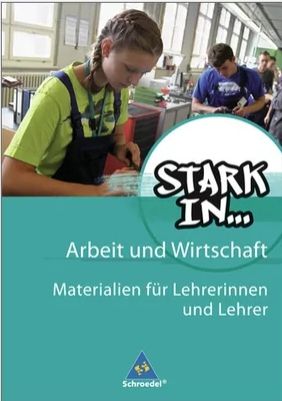 Stark in Arbeit und Wirtschaft / Für Lehrerinnen und Lehrer in Oldenburg