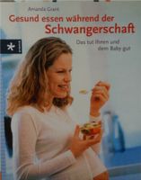 Buch "Amanda Grant, Gesund essen während der Schwangerschaft" Bayern - Großheirath Vorschau
