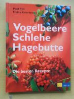 Vogelbeere, Schlehe, Hagebutte – die besten Rezepte, portofrei Nordrhein-Westfalen - Witten Vorschau