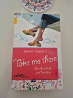 Take me there: Eine Geschichte zum Verlieben, Susane Colasanti Nordrhein-Westfalen - Remscheid Vorschau