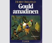 Gouldamadinen - Horst Bielfeld - mit Original Widmung des Autors Niedersachsen - Hann. Münden Vorschau