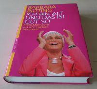 Ich bin alt und das ist gut so Barbara Rütting 9783485011143 Hessen - Schwalbach a. Taunus Vorschau