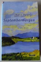 Septembermorgen, Mary Ryan, Roman, Gebundene Ausgabe 383 Seiten; Rheinland-Pfalz - Neustadt an der Weinstraße Vorschau