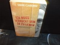 Shane Claiborne - Ich muss verrückt sein so zu leben Wandsbek - Hamburg Tonndorf Vorschau