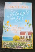 Die alte Schule am See Wo dein Herz zuhause ist Jana Lukas Köln - Köln Brück Vorschau