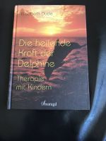Die heilende Kraft der Delphine von Elisabeth Dude Nordrhein-Westfalen - Bocholt Vorschau