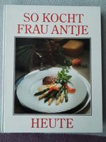 Kochbuch, So kocht Frau Antje heute; NEU Bayern - Freilassing Vorschau