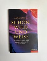 Schön, wild und weise - Anna Gamma NEU Frauen Feminismus Schleswig-Holstein - Wees Vorschau