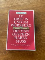 111 Orte in und um Würzburg, die man gesehen haben muss Baden-Württemberg - Großrinderfeld Vorschau